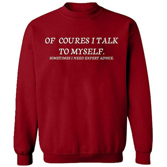 Unisex Crewneck Sweatshirt, Of Course I Talk To Myself, Slim Fit, Long Sleeve Sweater - Antiquee Cherry Small