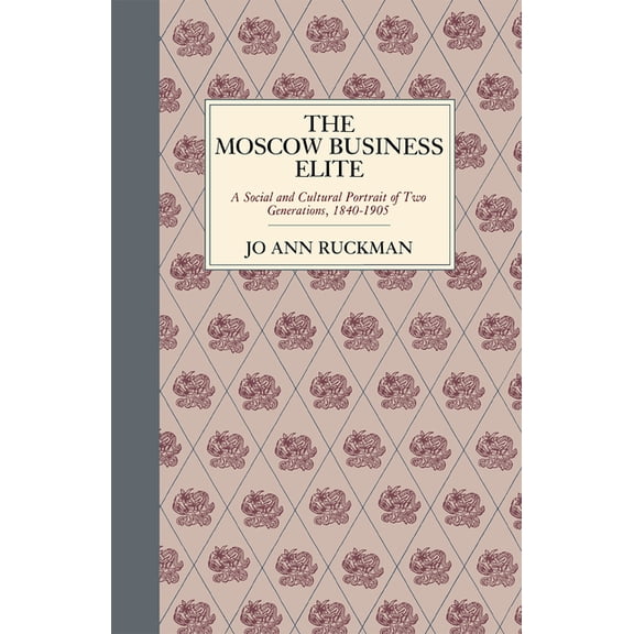 Niu Slavic, East European, and Eurasian The Moscow Business Elite, (Hardcover)