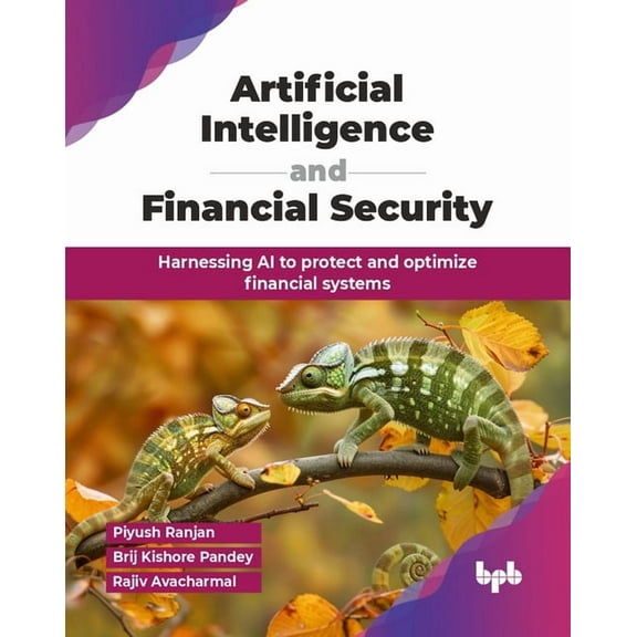 Artificial Intelligence and Financial Security: Harnessing AI to protect and optimize financial systems (English Edition, (Paperback)