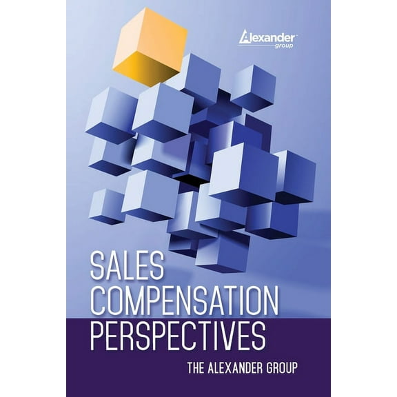 Sales Compensation Perspectives The Alexander Group (Paperback)