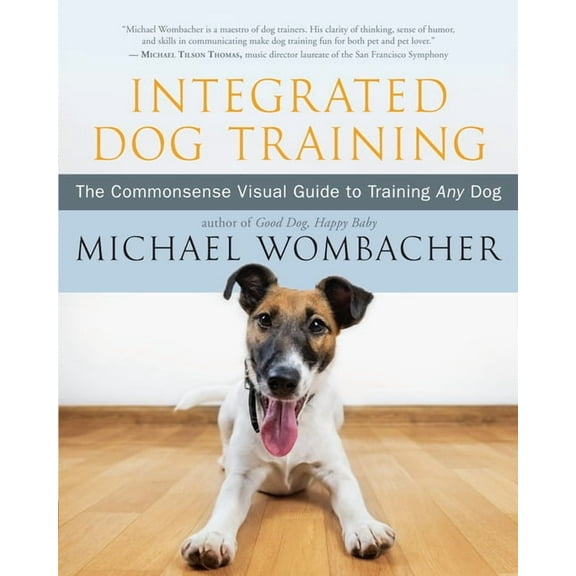 Integrated Dog Training: The Commonsense Visual Guide to Training Any Dog (Paperback)