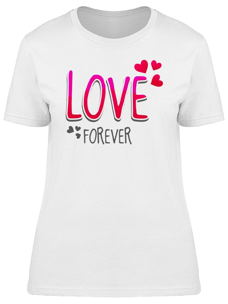 love forever t shirt