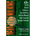 thumbnail image 1 of Pre-Owned Dead Bank Walking: One Gutsy Bank's Struggle for Survival and the Merger That Changed Banking Forever (Hardcover) 1886939330 9781886939332, 1 of 1