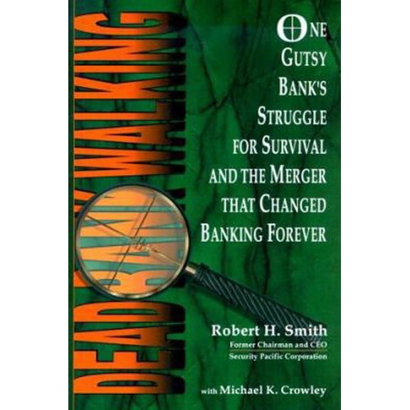 Pre-Owned Dead Bank Walking: One Gutsy Bank's Struggle for Survival and the Merger That Changed Banking Forever (Hardcover) 1886939330 9781886939332