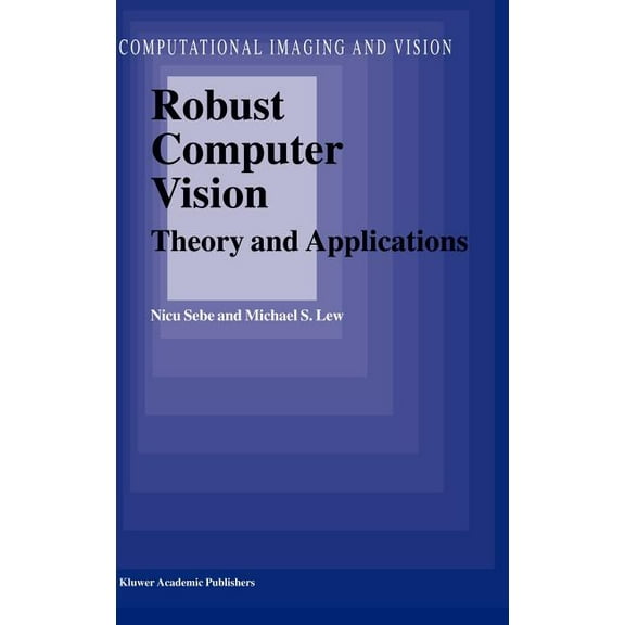 Computational Imaging and Vision Robust Computer Vision: Theory and Applications, Book 26, (Hardcover)