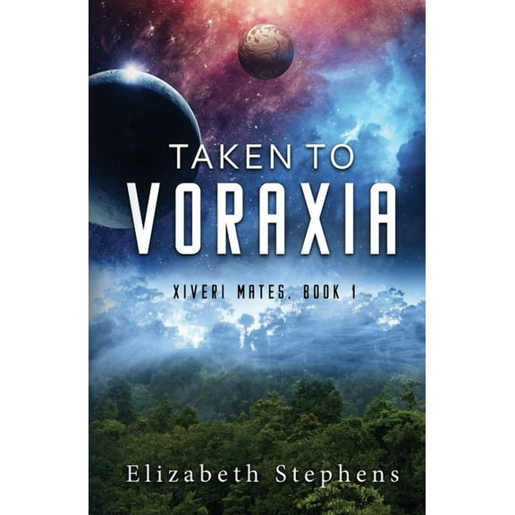 Taken to Voraxia (Xiveri Mates Book 1) (Paperback) by Elizabeth Stephens