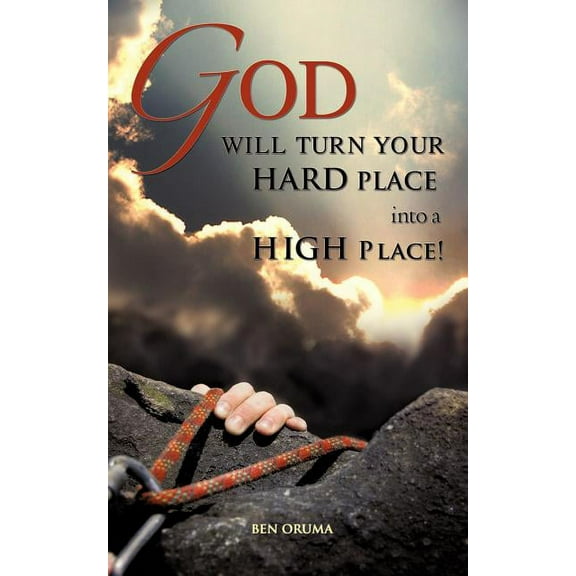 God Will Turn Your Hard Place Into a High Place!, (Paperback)