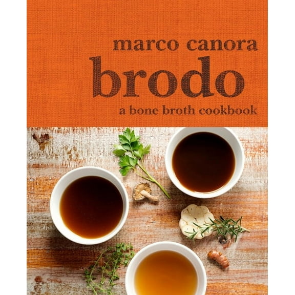 Brodo: A Bone Broth Cookbook, (Hardcover)