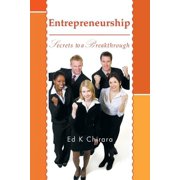 Entrepreneurship: Secrets to a Breakthrough, (Paperback)