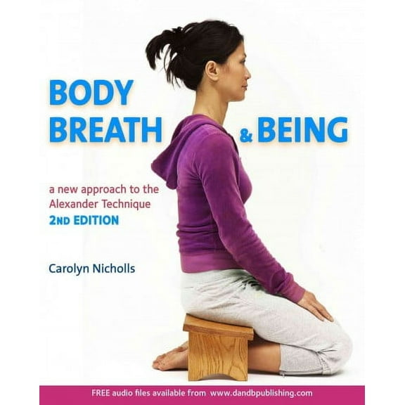 Body, Breath and Being : A new guide to the Alexander Technique (Edition 2) (Paperback)