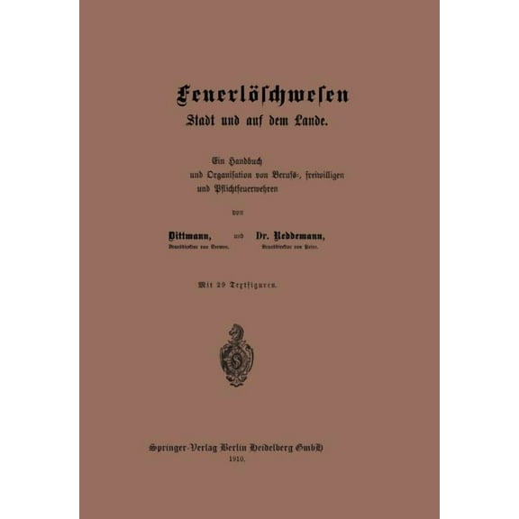 Das Feuerlöschwesen in Der Stadt Und Auf Dem Lande: Ein Handbuch Der Einrichtung Und Organisation Von Berufs-, Freiwilli, (Paperback)