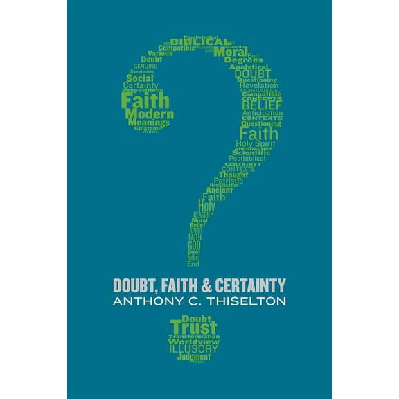 Doubt, Faith, and Certainty, (Paperback)