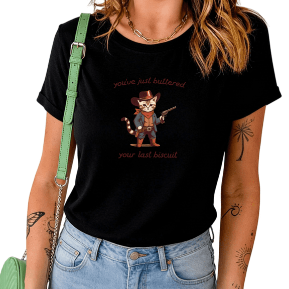Black Cowboy Cat Youve Just Buttered Your Last Biscuit Graphic Print Tshirt Graphic Tees Shirts Western Humorous Casual Tops S-5XL