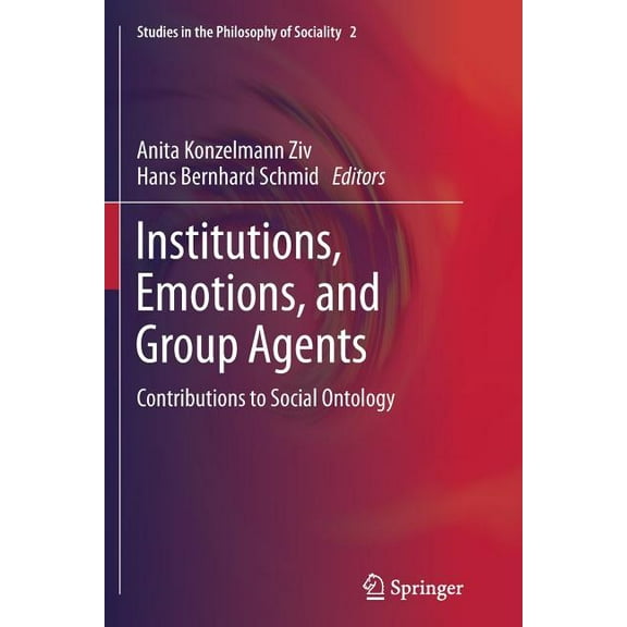 Studies in the Philosophy of Sociality Institutions, Emotions, and Group Agents: Contributions to Social Ontology, Book 2, (Paperback)