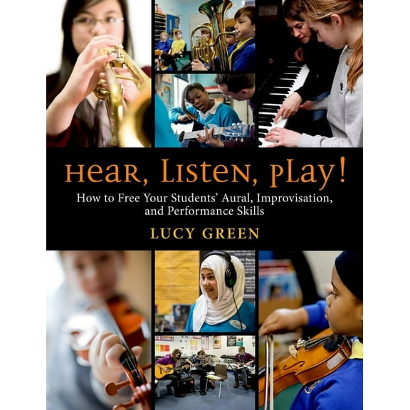 Hear, Listen, Play!: How to Free Your Students' Aural, Improvisation, and Performance Skills, (Spiral-Bound)