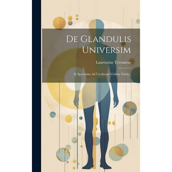 De Glandulis Universim: Et Speciatim Ad Urethram Virilem Novis... (Hardcover)