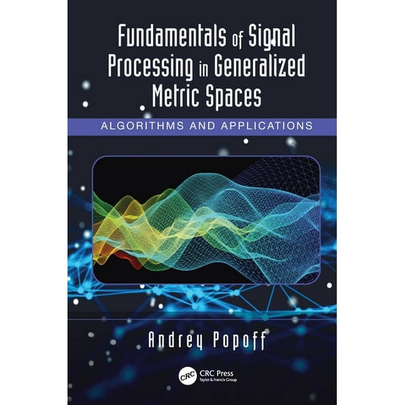 Fundamentals of Signal Processing in Generalized Metric Spaces: Algorithms and Applications, (Hardcover)