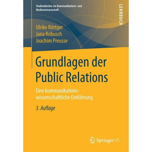 StudienbÃ¼cher Zur Kommunikations- Und Me Grundlagen Der Public Relations: Eine Kommunikationswissenschaftliche EinfÃ¼hrung, (Paperback)