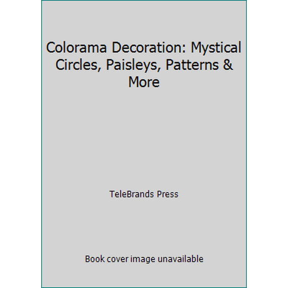 Pre-Owned Colorama Decoration: Mystical Circles, Paisleys, Patterns & More (Paperback) 0990963578 9780990963578