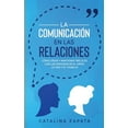 thumbnail image 1 of Pre-Owned La Comunicación en las Relaciones : Cómo Crear y Mantener Vínculos con las Personas en el Amor, la Vida y el Trabajo (Paperback), 1 of 1