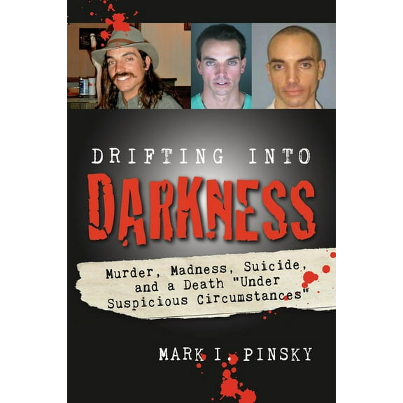 Drifting Into Darkness: Murders, Madness, Suicide, and a Death Under Suspicious Circumstances, (Paperback)