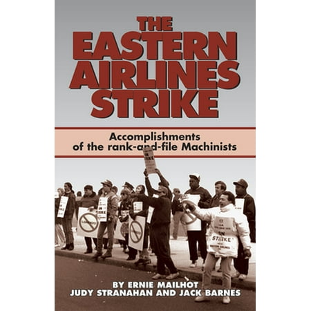 The Eastern Airlines Strike: Accomplishments of the Rank-And-File Machinists [Paperback - Used]