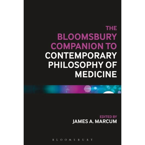 Bloomsbury Companions The Bloomsbury Companion to Contemporary Philosophy of Medicine, (Paperback)
