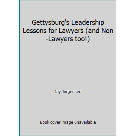 Pre-Owned Gettysburg's Leadership Lessons for Lawyers (and Non-Lawyers Too!) (Hardcover) 0976641704 9780976641704
