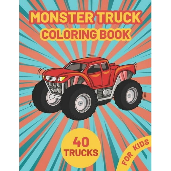 Monster Truck Coloring Book for Kids: A Fun Coloring Book with Monster Trucks For kids & toddlers boys and girls Ages 4-, (Paperback)