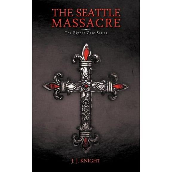 Seattle Massacre : The Ripper Case Series