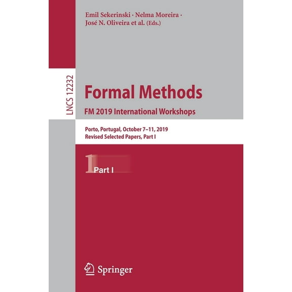 Formal Methods. FM 2019 International Workshops: Porto, Portugal, October 7-11, 2019, Revised Selected Papers, Part I, (Paperback)