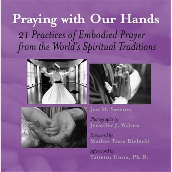 Pre-Owned Praying with Our Hands: 21 Practices of Embodied Prayer from the World's Spiritual Traditions Paperback
