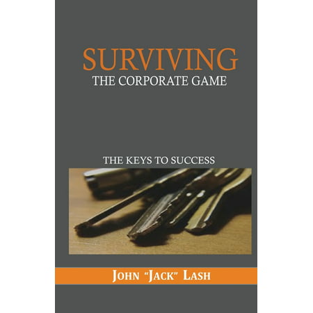 Surviving the Corporate Game : The Keys to Success
