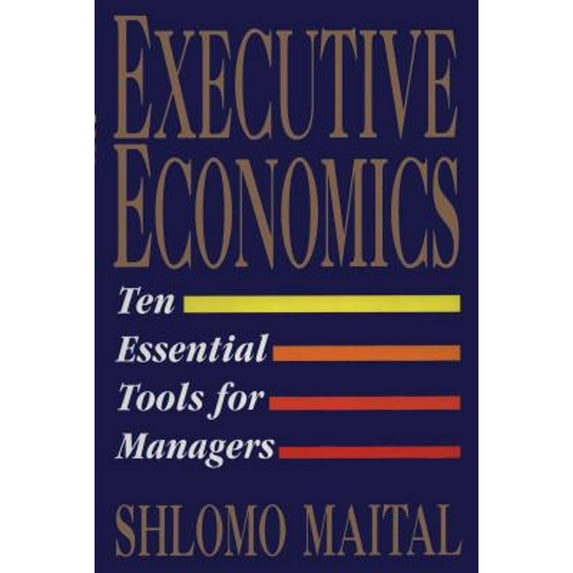 Pre-Owned Executive Economics (Paperback) by Professor Shlomo Maital