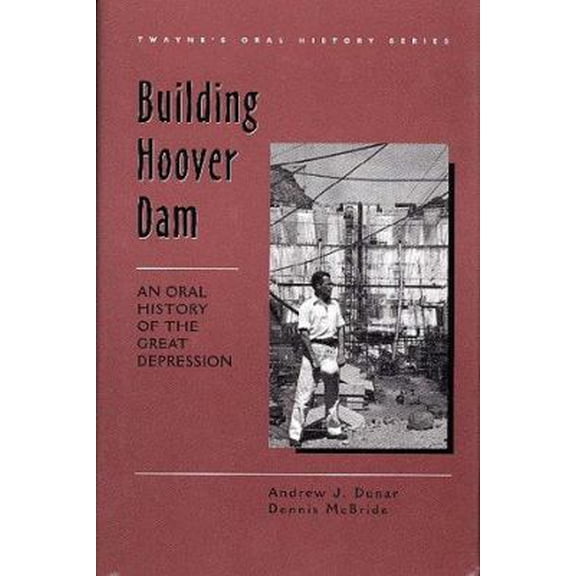 Pre-Owned Building Hoover Dam: An Oral History of the Great Depression (Twayne's Oral History Series) (Paperback) 0805791337 9780805791334