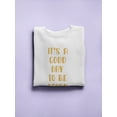 thumbnail image 3 of It Is A Good Day To Be Happy Women Sweatshirt, Female XX-Large, 3 of 4