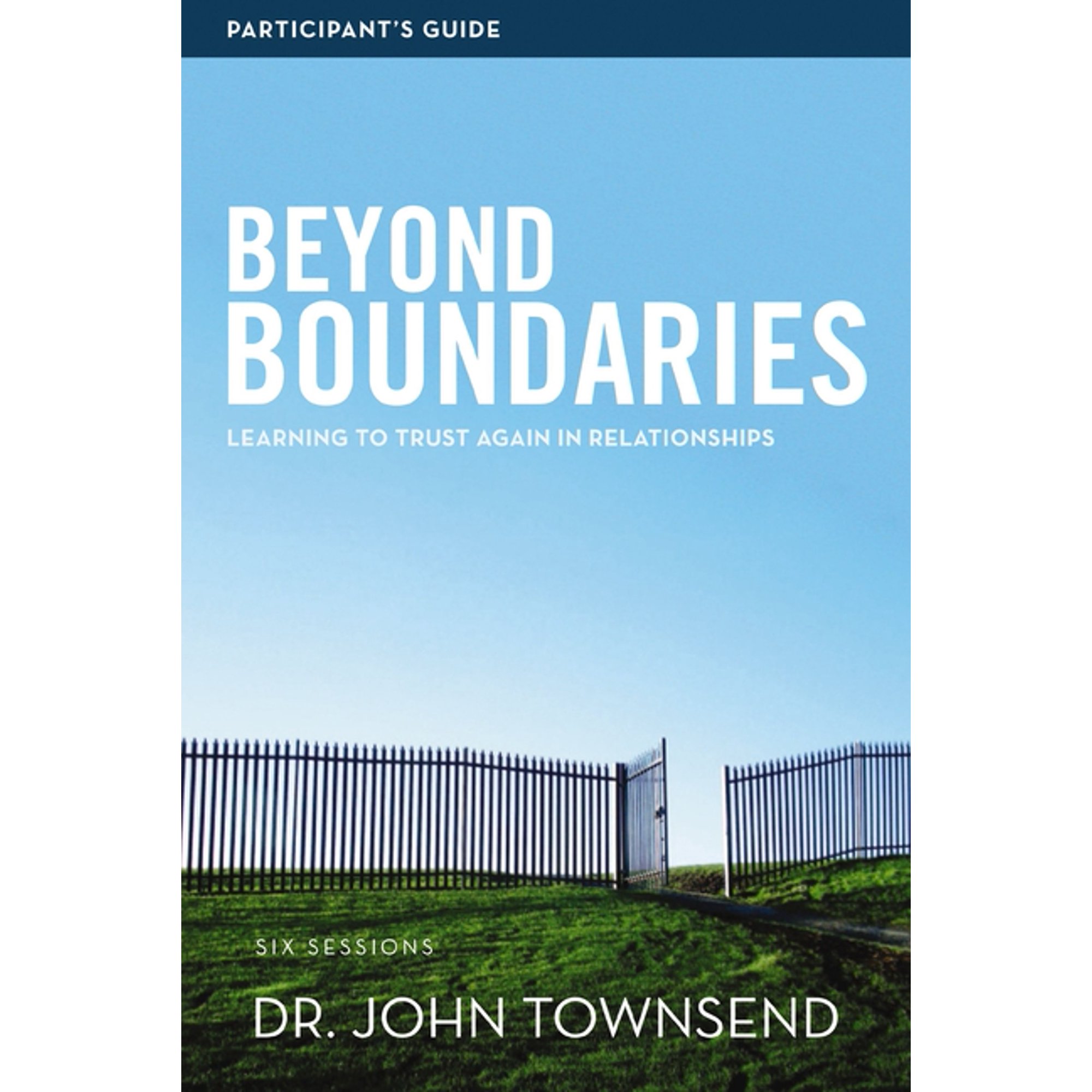Beyond Boundaries Bible Study Participant s Guide: Learning to Trust Again in Relationships (Paperback)