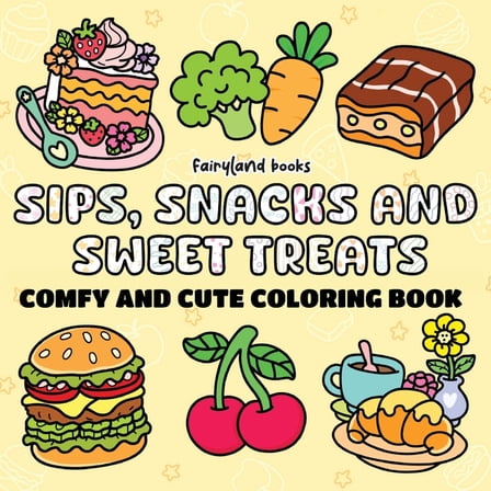 Sips, Snacks & Sweet Treats: A Bold and Easy Coloring Book for Adults and Kids - Relaxing, Simple, Big Designs Featu, (Paperback)