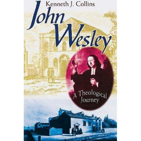 John Wesley: A Theological Journey, (Paperback)