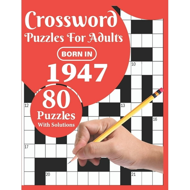 Crossword Puzzles For Adults : Born In 1947: Crossword Puzzle Book For All Word Games Fans Seniors And Adults With Large Print 80 Puzzles And ...