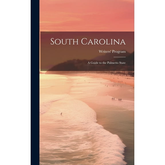 South Carolina: a Guide to the Palmetto State (Hardcover)