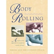 Body Rolling: An Experiential Approach to Complete Muscle Release [Paperback - Used]