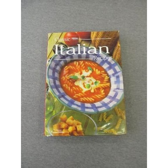 Pre-Owned Classic Italian Recipes (Hardcover) 0765108801 9780765108807