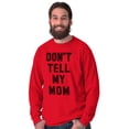 thumbnail image 6 of Don’t Tell Mom Funny Secret Naughty Long Sleeve TShirt Men Women Brisco Brands M, 6 of 7