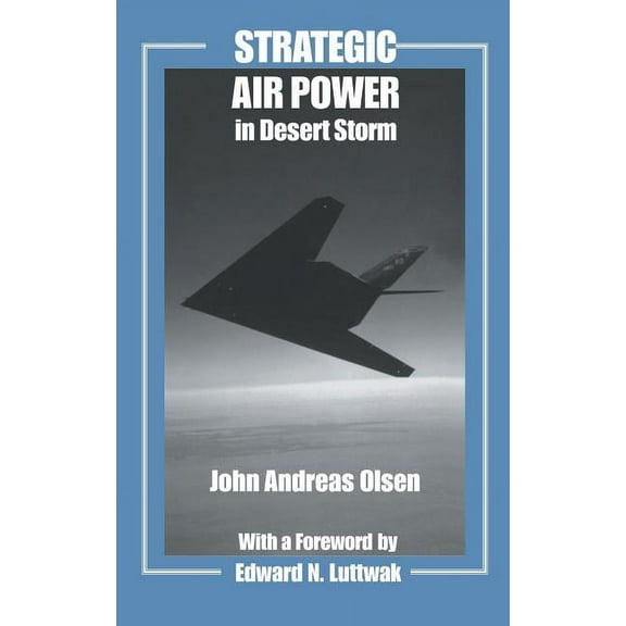 Studies in Air Power Strategic Air Power in Desert Storm, (Hardcover)
