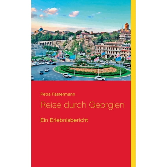 Reise durch Georgien: Ein Erlebnisbericht, (Paperback)
