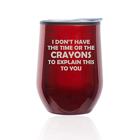 

Stemless Wine Tumbler Coffee Travel Mug Glass with Lid I Don t Have The Crayons To Explain This To You Funny Sarcasm (Red)