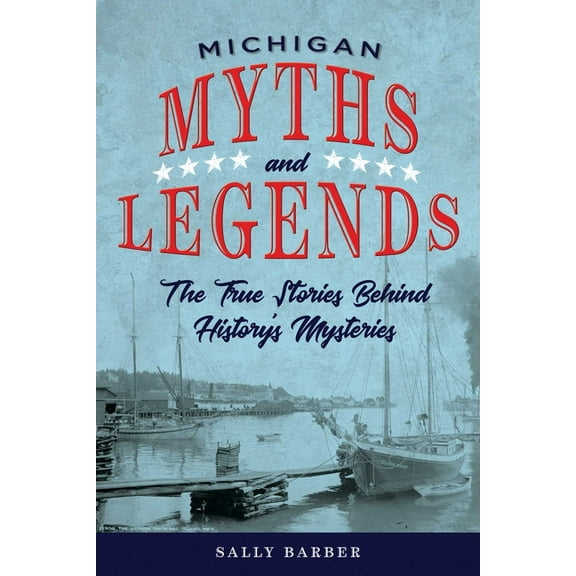 Myths and Mysteries Michigan Myths and Legends, (Paperback)