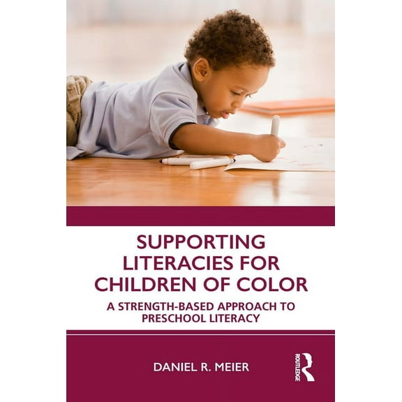 Supporting Literacies for Children of Color: A Strength-Based Approach to Preschool Literacy, (Paperback)