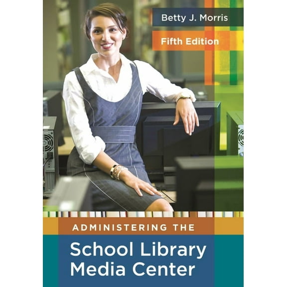 Administering the School Library Media Center, (Hardcover)